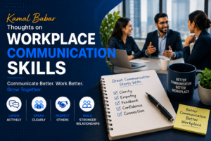 Kamal Babar Thoughts on Workplace Communication Skills