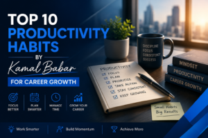 Top 10 Productivity Habits by Kamal Babar for Career Growth